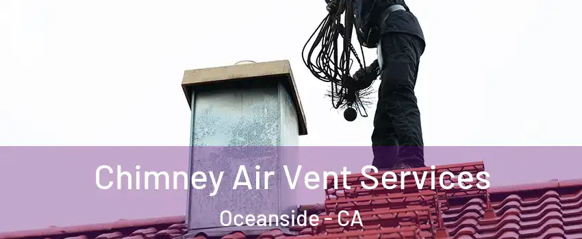 Chimney Air Vent Services Oceanside - CA