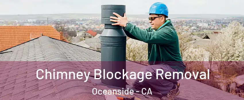 Chimney Blockage Removal Oceanside - CA