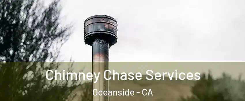Chimney Chase Services Oceanside - CA