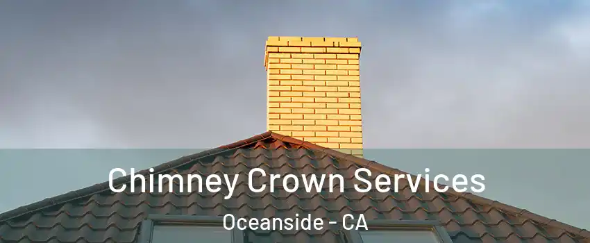 Chimney Crown Services Oceanside - CA
