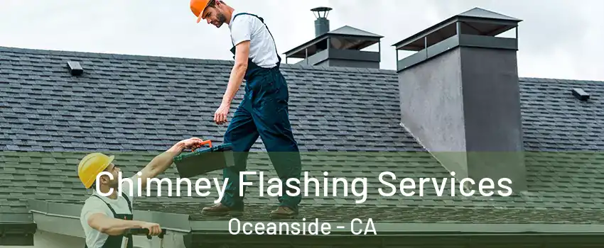 Chimney Flashing Services Oceanside - CA
