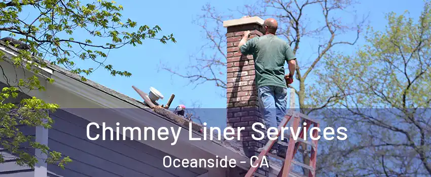 Chimney Liner Services Oceanside - CA
