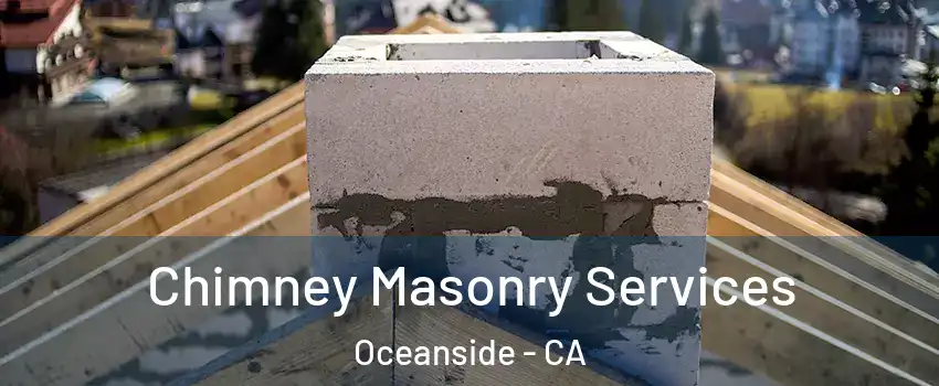 Chimney Masonry Services Oceanside - CA