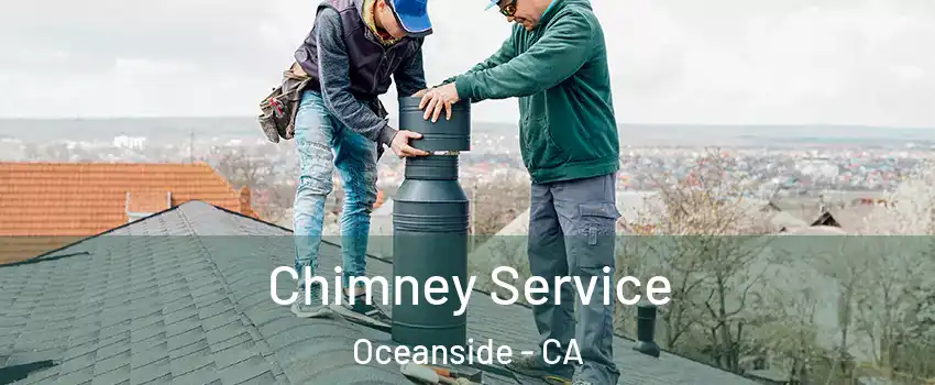 Chimney Service Oceanside - CA