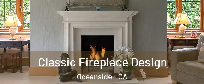 Classic Fireplace Design Oceanside - CA
