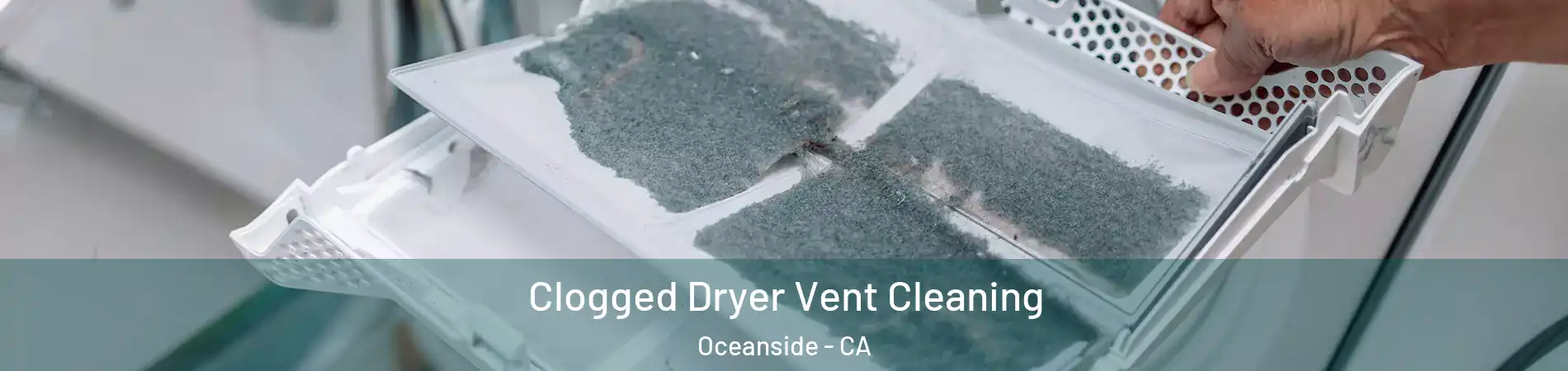 Clogged Dryer Vent Cleaning Oceanside - CA