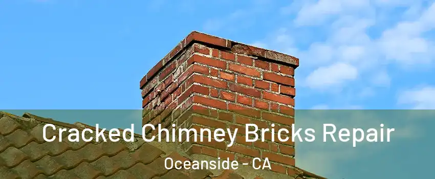 Cracked Chimney Bricks Repair Oceanside - CA