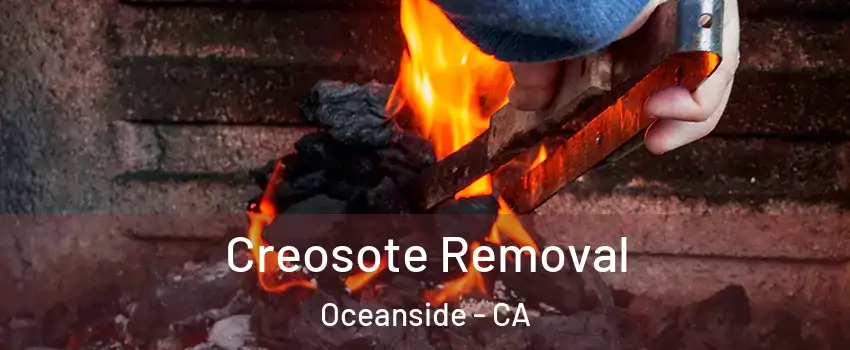 Creosote Removal Oceanside - CA