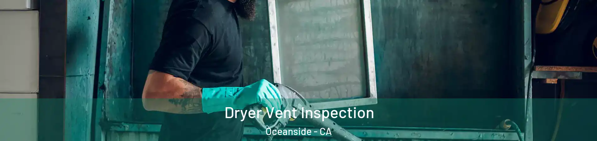 Dryer Vent Inspection Oceanside - CA
