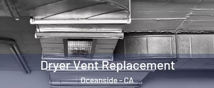 Dryer Vent Replacement Oceanside - CA