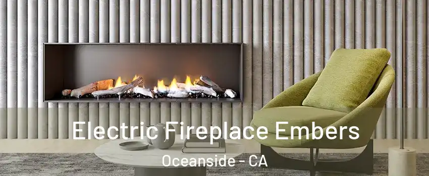 Electric Fireplace Embers Oceanside - CA