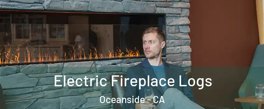 Electric Fireplace Logs Oceanside - CA