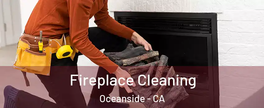 Fireplace Cleaning Oceanside - CA