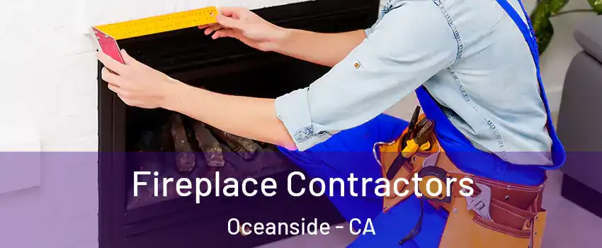 Fireplace Contractors Oceanside - CA