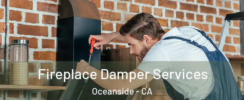 Fireplace Damper Services Oceanside - CA