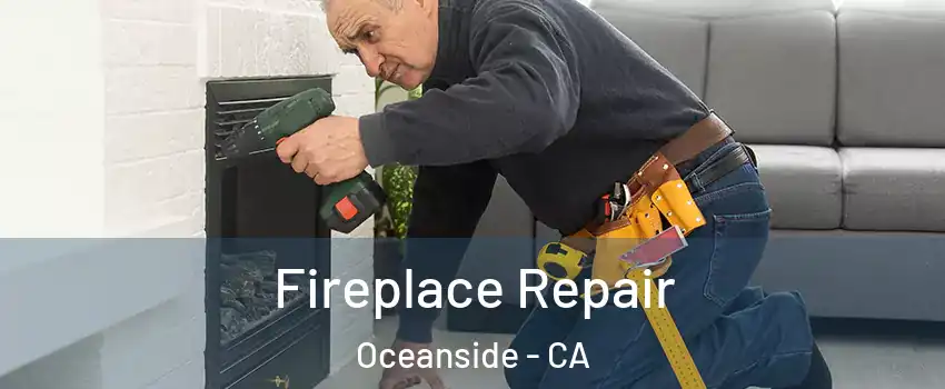 Fireplace Repair Oceanside - CA