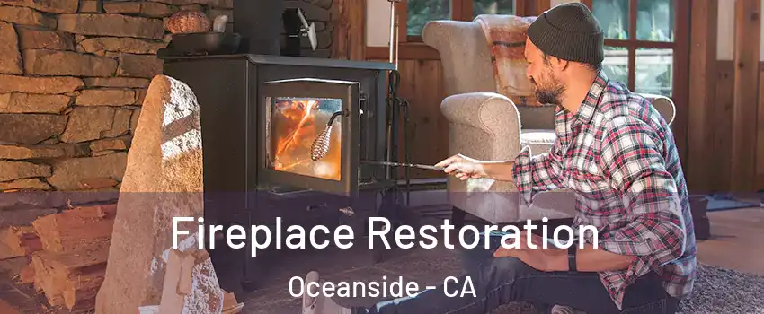 Fireplace Restoration Oceanside - CA