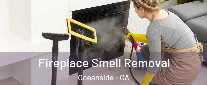 Fireplace Smell Removal Oceanside - CA