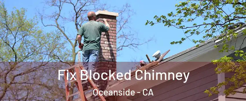 Fix Blocked Chimney Oceanside - CA