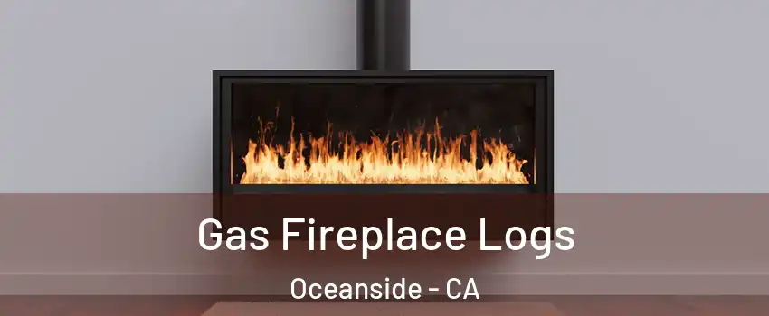 Gas Fireplace Logs Oceanside - CA