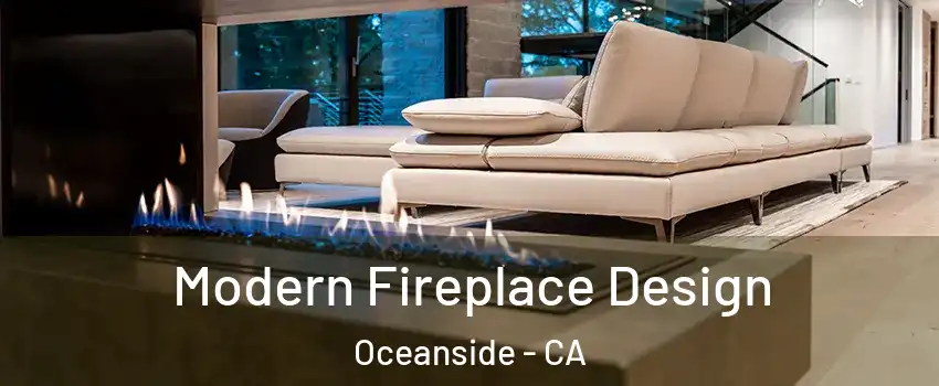 Modern Fireplace Design Oceanside - CA