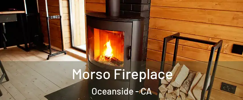 Morso Fireplace Oceanside - CA