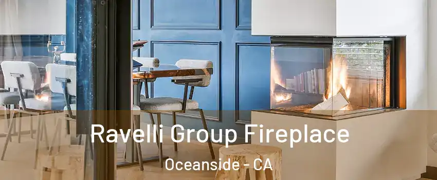 Ravelli Group Fireplace Oceanside - CA