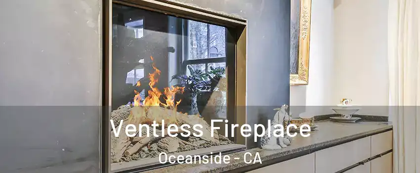 Ventless Fireplace Oceanside - CA